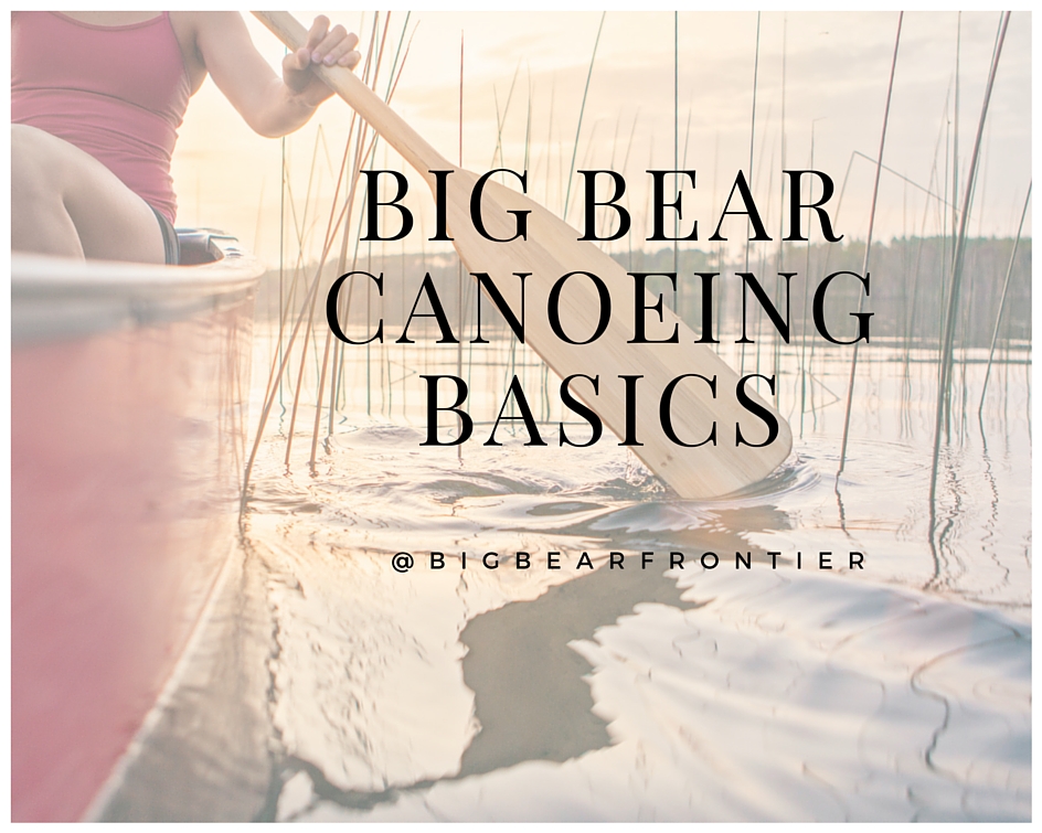 big bear canoeing basics